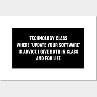 Technology class Where 'update your software' is advice I give both in class and for life Posters and Art